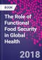 The Role of Functional Food Security in Global Health - Product Thumbnail Image