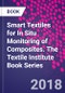 Smart Textiles for In Situ Monitoring of Composites. The Textile Institute Book Series - Product Thumbnail Image