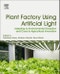 Plant Factory Using Artificial Light. Adapting to Environmental Disruption and Clues to Agricultural Innovation - Product Thumbnail Image