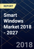 Smart Windows Market 2018 - 2027- Product Image