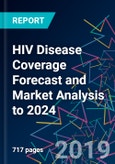 HIV Disease Coverage Forecast and Market Analysis to 2024- Product Image