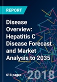 Disease Overview: Hepatitis C Disease Forecast and Market Analysis to 2035- Product Image