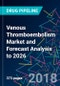 Venous Thromboembolism Market and Forecast Analysis to 2026 - Product Thumbnail Image