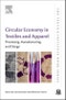 Circular Economy in Textiles and Apparel. Processing, Manufacturing, and Design. The Textile Institute Book Series - Product Thumbnail Image