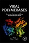 Viral Polymerases. Structures, Functions and Roles as Antiviral Drug Targets - Product Image