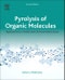 Pyrolysis of Organic Molecules. Applications to Health and Environmental Issues. Edition No. 2 - Product Thumbnail Image