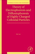 Theory of Electrophoresis and Diffusiophoresis of Highly Charged Colloidal Particles. Interface Science and Technology Volume 26- Product Image