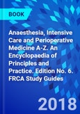Anaesthesia, Intensive Care and Perioperative Medicine A-Z. An Encyclopaedia of Principles and Practice. Edition No. 6. FRCA Study Guides- Product Image
