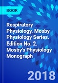 Respiratory Physiology. Mosby Physiology Series. Edition No. 2. Mosby's Physiology Monograph- Product Image