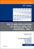 PET-CT-MRI Applications in Musculoskeletal Disorders, Part I, An Issue of PET Clinics. The Clinics: Internal Medicine Volume 13-4- Product Image