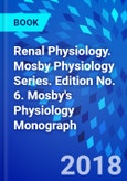Renal Physiology. Mosby Physiology Series. Edition No. 6. Mosby's Physiology Monograph- Product Image