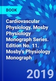 Cardiovascular Physiology. Mosby Physiology Monograph Series. Edition No. 11. Mosby's Physiology Monograph- Product Image
