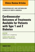 Cardiovascular Outcomes of Treatments available for Patients with Type 1 and 2 Diabetes, An Issue of Endocrinology and Metabolism Clinics of North America. The Clinics: Internal Medicine Volume 47-1- Product Image