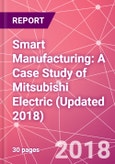 Smart Manufacturing: A Case Study of Mitsubishi Electric (Updated 2018)- Product Image