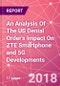 An Analysis Of The US Denial Order's Impact On ZTE Smartphone and 5G Developments - Product Thumbnail Image