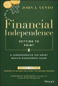 Financial Independence (Getting to Point X). A Comprehensive Tax-Smart Wealth Management Guide. Edition No. 2- Product Image