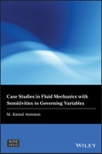 Case Studies in Fluid Mechanics with Sensitivities to Governing Variables. Edition No. 1. Wiley-ASME Press Series- Product Image