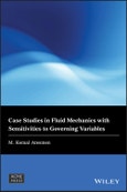 Case Studies in Fluid Mechanics with Sensitivities to Governing Variables. Edition No. 1. Wiley-ASME Press Series- Product Image