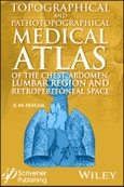 Topographical and Pathotopographical Medical Atlas of the Chest, Abdomen, Lumbar Region, and Retroperitoneal Space. Edition No. 1- Product Image