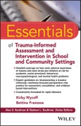 Essentials of Trauma-Informed Assessment and Intervention in School and Community Settings. Edition No. 1. Essentials of Psychological Assessment- Product Image