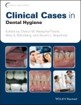 Clinical Cases in Dental Hygiene. Edition No. 1. Clinical Cases (Dentistry)- Product Image