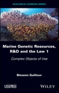 Marine Genetic Resources, R&D and the Law 1. Complex Objects of Use. Edition No. 1- Product Image