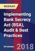 Implementing Bank Secrecy Act (BSA), Audit & Best Practices - Webinar (Recorded)- Product Image