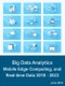 Big Data Analytics, Mobile Edge Computing, and Real-time Data: Technologies, Solutions, and Market Outlook 2018 - 2023 - Product Thumbnail Image