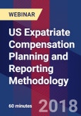 US Expatriate Compensation Planning and Reporting Methodology - Webinar (Recorded)- Product Image