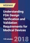 Understanding FDA Design Verification and Validation Requirements for Medical Devices - Webinar (Recorded) - Product Thumbnail Image
