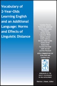 Vocabulary of 2-Year-Olds Learning English and an Additional Language: Norms and Effects of Linguistic Distance. Edition No. 1. Monographs of the Society for Research in Child Development (MONO)- Product Image