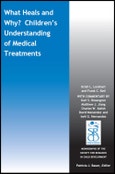 What Heals and Why? Children's Understanding of Medical Treatments. Edition No. 1. Monographs of the Society for Research in Child Development (MONO)- Product Image