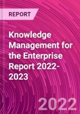 Knowledge Management for the Enterprise Report 2022-2023- Product Image