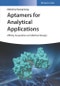 Aptamers for Analytical Applications. Affinity Acquisition and Method Design. Edition No. 1 - Product Image
