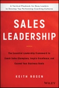 Sales Leadership. The Essential Leadership Framework to Coach Sales Champions, Inspire Excellence, and Exceed Your Business Goals. Edition No. 1- Product Image
