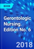 Gerontologic Nursing. Edition No. 6- Product Image