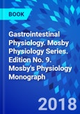 Gastrointestinal Physiology. Mosby Physiology Series. Edition No. 9. Mosby's Physiology Monograph- Product Image