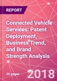 Connected Vehicle Services: Patent Deployment, Business Trend, and Brand Strength Analysis- Product Image