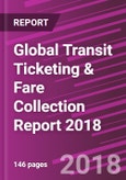 Global Transit Ticketing & Fare Collection Report 2018- Product Image