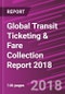 Global Transit Ticketing & Fare Collection Report 2018 - Product Thumbnail Image