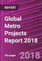 Global Metro Projects Report 2018 - Product Thumbnail Image