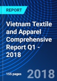 Vietnam Textile and Apparel Comprehensive Report Q1 - 2018- Product Image