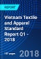 Vietnam Textile and Apparel Standard Report Q1 - 2018 - Product Thumbnail Image