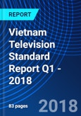 Vietnam Television Standard Report Q1 - 2018- Product Image