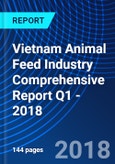 Vietnam Animal Feed Industry Comprehensive Report Q1 - 2018- Product Image