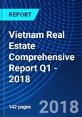 Vietnam Real Estate Comprehensive Report Q1 - 2018- Product Image