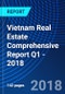 Vietnam Real Estate Comprehensive Report Q1 - 2018 - Product Thumbnail Image