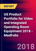 US Product Portfolio for Video and Integrated Operating Room Equiptment 2018 - MedFolio- Product Image