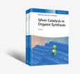Silver Catalysis in Organic Synthesis. Edition No. 1- Product Image