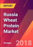Russia Wheat Protein Market 2018-2023 - Size, Trends, Competitive Analysis and Forecasts- Product Image